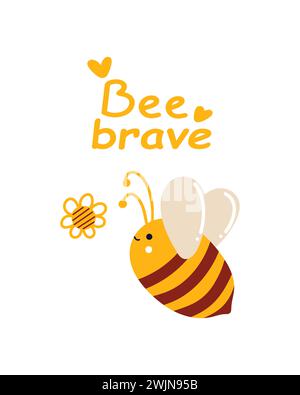 Abeille vole à la fleur de miel avec l'inscription Be Brave. Carte d'anniversaire, vacances, souhait pour les enfants. Illustration de Vecteur