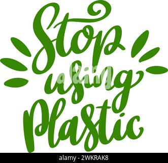 Arrêtez d'utiliser du plastique. Phrase de lettrage isolé sur fond blanc Illustration de Vecteur