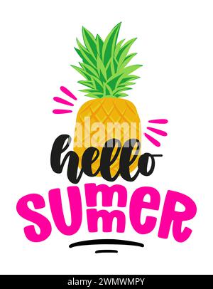 Hello Summer - typographie drôle à l'ananas. Bon pour affiche, papier peint, t-shirt, cadeau. Sentiment de vacances d'été. Citations inspirantes manuscrites ab Illustration de Vecteur