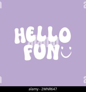 Hello fun typography slogan pour l'impression de t-shirt de mode, design graphique de t-shirt, illustration vectorielle. Illustration de Vecteur