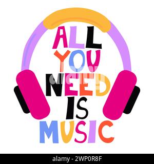 Tout ce dont vous avez besoin, c'est de musique. Musique de motivation sur fond blanc. Illustration vectorielle. Illustration de Vecteur