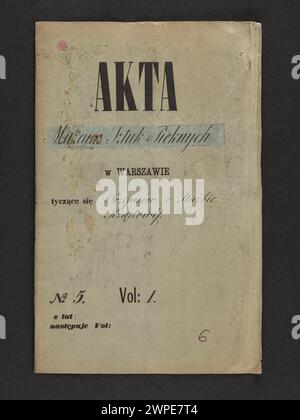 Dossiers du Musée des Arts des Pères à Varsovie concernant les dispositions sur la place, N° 5, Vol. I ; Musée des Arts des Pères (Varsovie ; 1862-1916) ; 1863-1870 (1863-00-00-1870-00-00); Banque D'Images