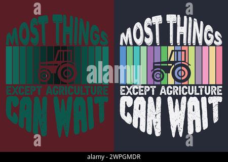 La plupart des choses sauf Agriculture Can Wait, T-shirt fermier, chemise agricole, chemise ferme, T-shirt Farm Life, chemise d'animaux de ferme, agriculture Illustration de Vecteur