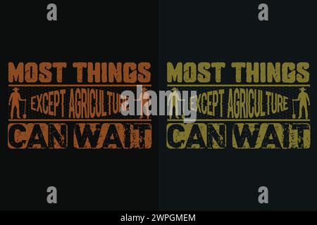 La plupart des choses sauf Agriculture Can Wait, T-shirt fermier, chemise agricole, chemise ferme, T-shirt Farm Life, chemise d'animaux de ferme, agriculture Illustration de Vecteur