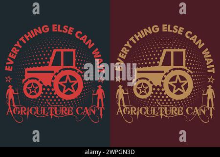 Tout le reste peut attendre Agriculture Can't, T-shirt fermier, chemise agricole, chemise agricole, T-shirt Farm Life, chemise d'animaux de ferme, agriculture Illustration de Vecteur
