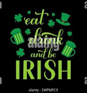 Mangez, buvez et soyez lettrage à la main de calligraphie irlandaise. Citation drôle de Saint Patricks Day. Modèle vectoriel pour carte de voeux, bannière, affiche, flyer, etc Illustration de Vecteur