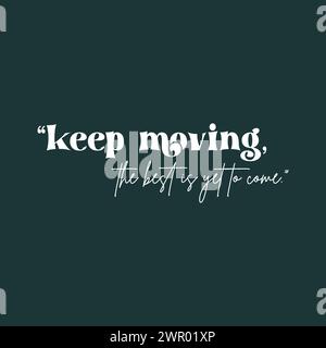 Keep Move le meilleur est encore à venir slogan illustration vectorielle design pour les graphiques de mode et les imprimés t-shirts. Illustration de Vecteur