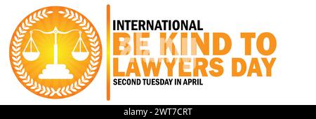 Journée internationale Be Kind to Lawyers. Convient pour carte de vœux, affiche et bannière. Illustration de Vecteur