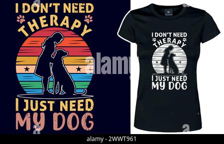« Je n'ai pas besoin de thérapie, j'ai juste besoin de mon chien ». Dog Love rétro design t-shirt vintage. Style coucher de soleil Illustration de Vecteur