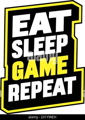 Répétition du jeu de sommeil mangez. Slogan tendance pour le jeu vidéo joueur de joueur. Illustration de conception d'impression vectorielle de mode pour les vêtements de t-shirt d'affiche. Illustration de Vecteur
