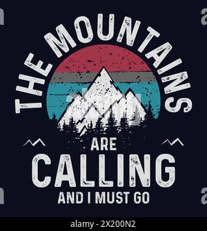 Les montagnes appellent et je dois partir. Conception de t-shirt vectoriel de typographie de randonnée Illustration de Vecteur