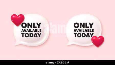 Balise disponible aujourd'hui uniquement. Affiche de prix d'offre spéciale. Icônes 3D de la bulle de conversation. Vecteur Illustration de Vecteur