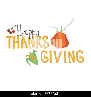Joyeux lettrage de Thanksgiving avec citrouille et maïs. Citation de célébration Happy Thanksgiving sur fond blanc pour carte postale, icône de Thanksgiving, badge, l Illustration de Vecteur