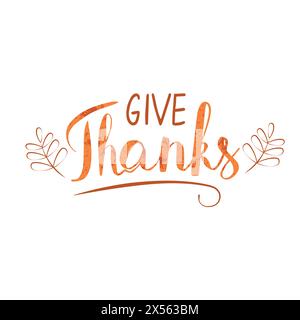 Donnez remerciement en lettrage dessiné à la main. Concept de jour de Thanksgiving heureux. Lettrage pour bannière, affiche, flyer, carte de voeux, conception d'impression, conception web. Vecteur Illustration de Vecteur