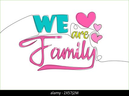 Dessin en ligne continue unique de typographie motivante et inspirante - We Are Family. Conception calligraphique pour impression, carte, bann Illustration de Vecteur