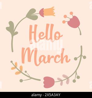 Bonjour mars lettrage vectoriel en fond beige. Fleurs différentes. Élément de conception écrit à la main pour carte, affiche. Calligraphie moderne pour desig de printemps Illustration de Vecteur