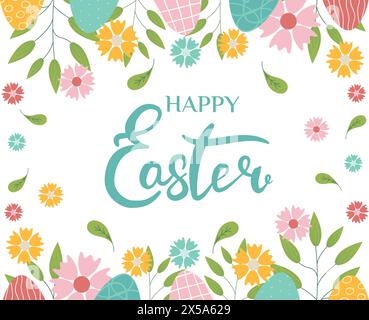 Fond esquissé à la main avec lettrage Happy Easter, illustration vectorielle pour Pâques. Bordures avec des feuilles, des oeufs et des fleurs pour carte de voeux, invitat Illustration de Vecteur