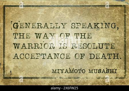 D'une manière générale, la voie du guerrier est l'acceptation résolue de la mort - épéiste japonais antique et ronin Miyamoto Musashi citation imprimée sur gr Banque D'Images