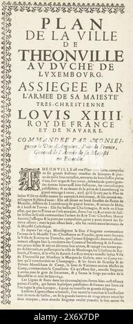 Feuille de texte sur la carte du siège de Thionville, 1643, Plan de la ville de Theonville au Duché de Luxembourg. Assiegee par l'armée de sa majesté tres-chrestienne Louis XIIII roy de France et de Navarre. Commandant par monseigneur le Duc d'Anguien, Pair de France, General de l'Armée de sa Majesté en Picardie (titre sur l'objet), feuille de texte sur la carte du siège de Thionville par l'armée française sous le commandement de Louis II de Bourbon-Condé, duc d'Enghien, du 18 juin au 10 août 1643. Feuille de texte avec le titre et une partie de la description du siège en français. Avec bord ornemental. Pièce ( Banque D'Images