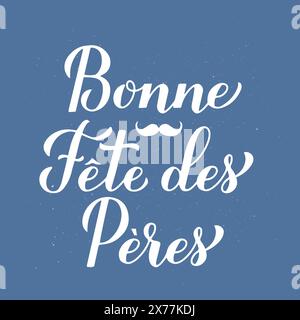 Bonne fête des pères en français. Bonne Fete des Peres calligraphie lettrage sur fond bleu. Modèle de vecteur pour affiche, bannière, carte de voeux, flyer, Illustration de Vecteur