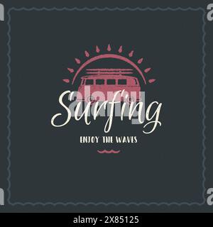 Conception de citation inspirante de typographie de surf pour l'illustration vectorielle d'affiche ou d'habillement. Profitez du message Waves. Silhouette de van de surf dessinée à la main Illustration de Vecteur