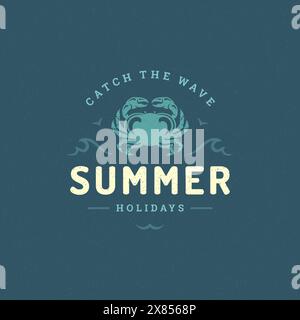 Conception de slogan de typographie d'étiquette ou de badge de vacances d'été pour l'illustration vectorielle d'affiche ou de carte de voeux. Symbole de crabe. Illustration de Vecteur