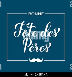 Bonne fête des pères en français. Bonne Fete des Peres calligraphie lettrage sur fond bleu. Modèle de vecteur pour affiche, bannière, carte de voeux, flyer, Illustration de Vecteur