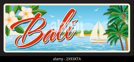 Province de Bali et île d'Indonésie, territoire indonésien. Plaque de voyage de vecteur, signe d'étain vintage, design rétro accueillant de carte postale. Vieille plaque avec bord de mer, voiliers et fleurs Illustration de Vecteur
