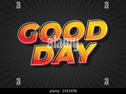 Bonne journée. Conception d'effet de texte dans le style 3D avec de bonnes couleurs Illustration de Vecteur