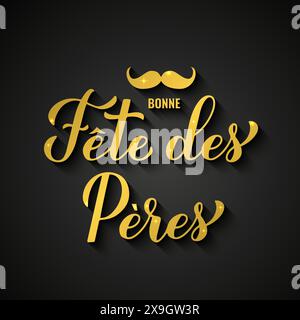 Bonne fête des pères en français. Inscription en or bonne Fete des Peres. Modèle vectoriel pour affiche de typographie, bannière, carte de voeux, flyer, carte postale, etc Illustration de Vecteur