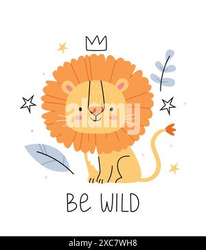 Sois sauvage. Illustration pour enfants avec un lion dans le style scandinave. Caractère minimaliste. Illustration de Vecteur