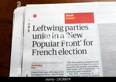 "Les partis de gauche s'unissent dans un "Nouveau front populaire" pour les élections françaises" le journal Guardian titre France article politique 15 juin 2024 Londres Europe Royaume-Uni Banque D'Images