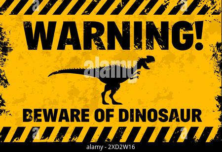 Panneau d'avertissement de dinosaure. Vector grunge bannière de mise en garde avec Roar t-rex silhouette de dinosaure en noir et jaune, avertit les téléspectateurs du danger potentiel avec un texte en gras avertissement, méfiez-vous du dinosaure Illustration de Vecteur