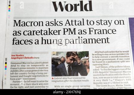 Emmanuel 'Macron demande à Attal de rester en tant que premier ministre intérimaire alors que la France fait face à un parlement suspendu' titre du journal Guardian du 9 juillet 2024 élection française au Royaume-Uni Banque D'Images