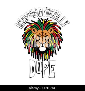 Un lion rastafarien cool avec des dreadlocks colorés avec une citation motivante drôle d'inspiration dopant sans s'excuser. Illustration vectorielle pour tshirt, Illustration de Vecteur