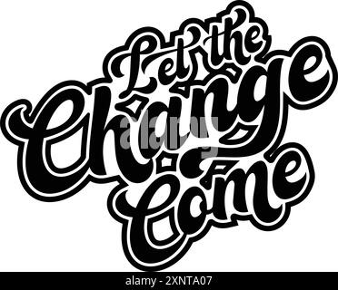 Laissez le changement venir. Citation motivante et inspirante. Illustration vectorielle pour tshirt, site Web, impression, clip art, affiche et impression sur demande merch Illustration de Vecteur