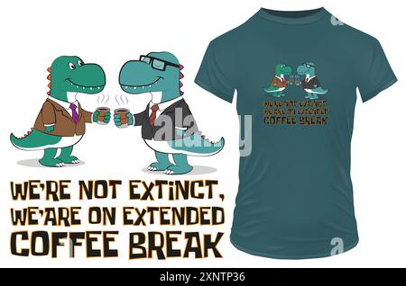 Mignon T-rex dinosaures dans la tenue d'affaires et une tasse de café avec citation drôle nous ne sommes pas éteints, nous sommes sur une pause-café prolongée. Illustration vectorielle Illustration de Vecteur