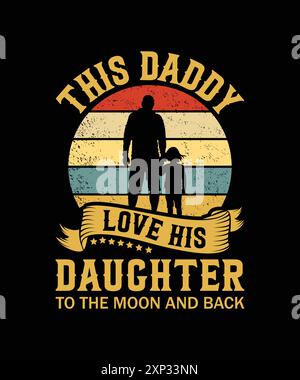 Ce papa aime sa fille à la Lune et retour Vintage rétro T-shirt de fête des pères Design, Happy Pere's Day T-shirt Design Illustration de Vecteur