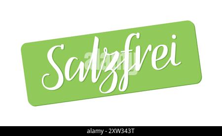 Salzfrei - sans sel, inscription en allemand. Lettrage à la main. Texte blanc sur l'étiquette verte. Étiquette des ingrédients alimentaires, informations nutritionnelles. Illustration de Vecteur