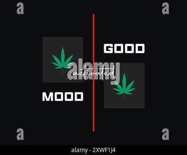 illustration vectorielle de slogan activé de bonne humeur avec feuille de marijuana pour la conception de t-shirt, conception de t-shirt de weed, conception de t-shirt de cannabis Illustration de Vecteur