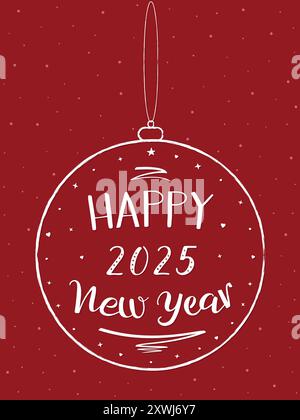 Bonne année 2025 carte de voeux. Inscription manuscrite sur un bal de Christmass suspendu. Lettrage blanc à la main sur fond rouge. Boule pour arbre de Noël. Illustration de Vecteur