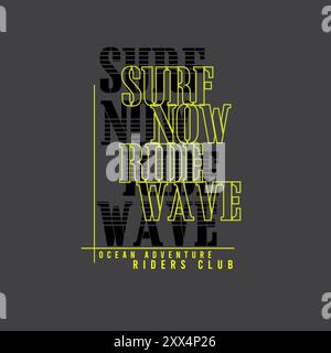 Surf Now Ride Wave Typography Ocean Adventure lettering affiche de conception graphique Illustration de Vecteur