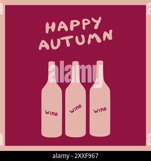 Joyeuse fête d'automne avec trois bouteilles de vin dans un design festif avec un message d'accueil saisonnier Illustration de Vecteur