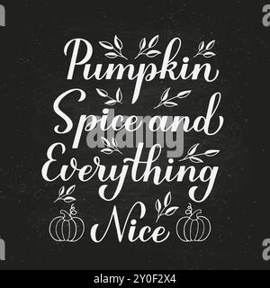 Pumpkin Spice et tout Nice calligraphie lettrage à la main sur fond de tableau noir. Affiche typographique inspirée de l'automne. Modèle vectoriel f Illustration de Vecteur