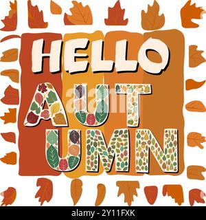 Bonjour Autumn Vibes. Ce graphique audacieux et coloré présente les mots « HELLO AUTUMN » en son centre. Chaque lettre est remplie de complexes thèmes automnaux Illustration de Vecteur