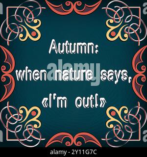 Cette illustration vectorielle vibrante capture l'essence de l'automne avec ses teintes chaudes et ses feuilles qui tombent. Il dispose d'une citation amusante qui ajoute une touche Illustration de Vecteur