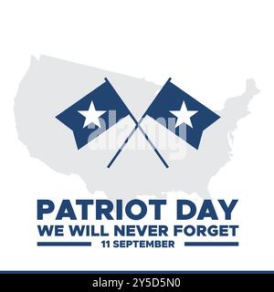 Patriot Day, nous n'oublierons jamais, 11 septembre - 911 jour du souvenir, carte de voeux, drapeau des États-Unis, MODÈLE MODIFIABLE, bannière, publicités, post, conception d'affiches. Illustration de Vecteur