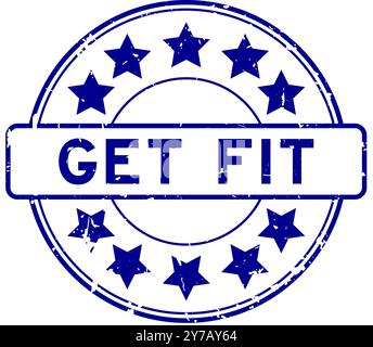 Grunge bleu Get fit mot avec l'icône étoile tampon de joint en caoutchouc rond sur fond blanc Illustration de Vecteur