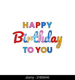 Conception vectorielle de texte joyeux anniversaire. Joyeux anniversaire à vous typographie en différentes couleurs alphabet ou lettres pour souhaiter ou célébrer isolé Illustration de Vecteur