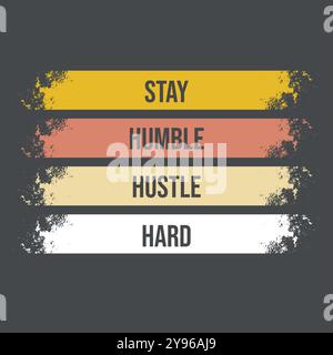 Stay humble Hustle Hard Tshirt Illustration de Vecteur